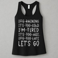 It's raining It's too cold I'm tired It's too hot It's too Womens Tank Top