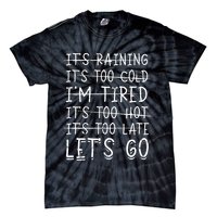 It's raining It's too cold I'm tired It's too hot It's too Tie-Dye T-Shirt