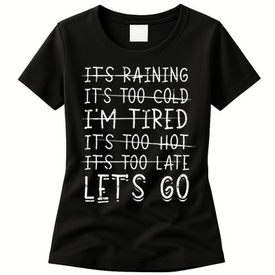 It's raining It's too cold I'm tired It's too hot It's too Womens T-Shirt