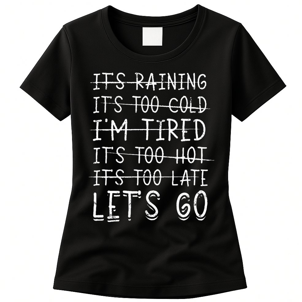 It's raining It's too cold I'm tired It's too hot It's too Womens T-Shirt