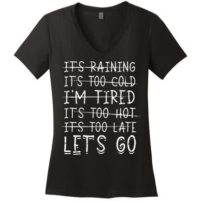 It's raining It's too cold I'm tired It's too hot It's too Women's V-Neck T-Shirt