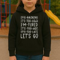 It's raining It's too cold I'm tired It's too hot It's too Kids Hoodie