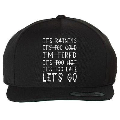 It's raining It's too cold I'm tired It's too hot It's too Wool Snapback Cap