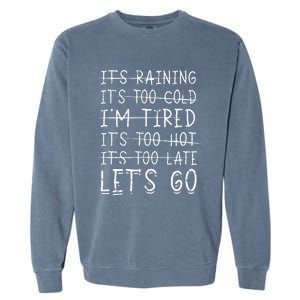 It's raining It's too cold I'm tired It's too hot It's too Garment-Dyed Sweatshirt