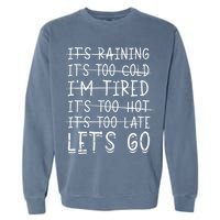 It's raining It's too cold I'm tired It's too hot It's too Garment-Dyed Sweatshirt