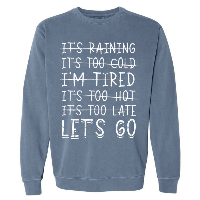 It's raining It's too cold I'm tired It's too hot It's too Garment-Dyed Sweatshirt