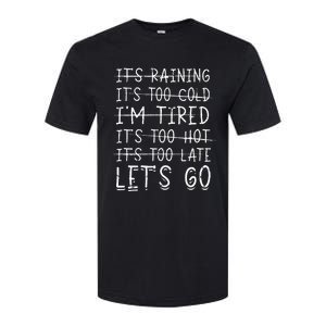 It's raining It's too cold I'm tired It's too hot It's too Softstyle CVC T-Shirt