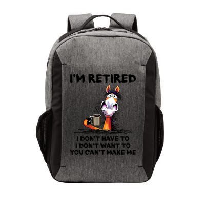 Im Retired I Dont Have To I Dont Want To Horse Vector Backpack