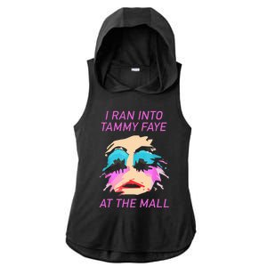 I Ran Into Tammy Faye Bakker At The Mall Ladies PosiCharge Tri-Blend Wicking Draft Hoodie Tank