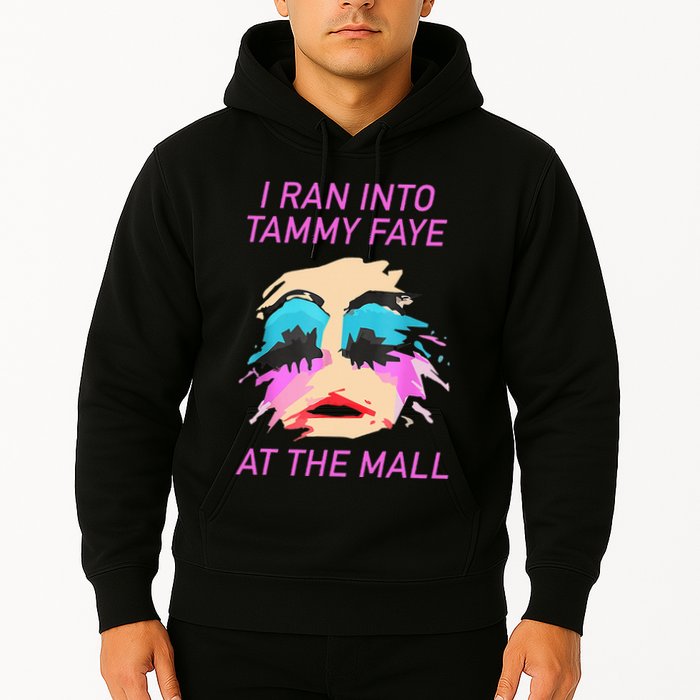 I Ran Into Tammy Faye Bakker At The Mall Hoodie