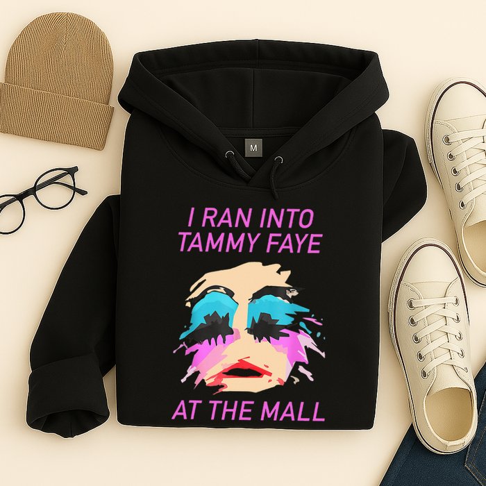 I Ran Into Tammy Faye Bakker At The Mall Hoodie