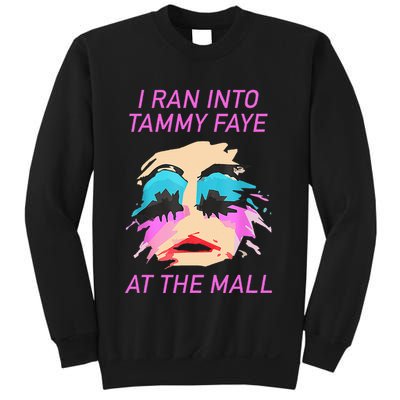 I Ran Into Tammy Faye Bakker At The Mall Sweatshirt