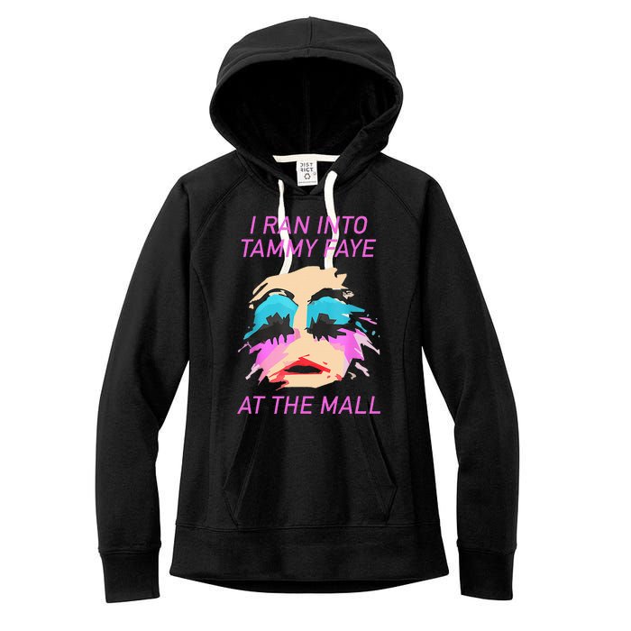 I Ran Into Tammy Faye Bakker At The Mall Women's Fleece Hoodie