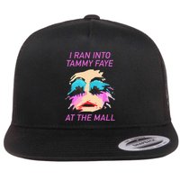 I Ran Into Tammy Faye Bakker At The Mall Flat Bill Trucker Hat