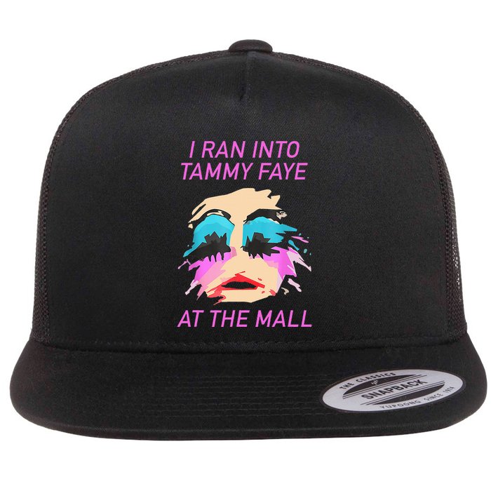 I Ran Into Tammy Faye Bakker At The Mall Flat Bill Trucker Hat