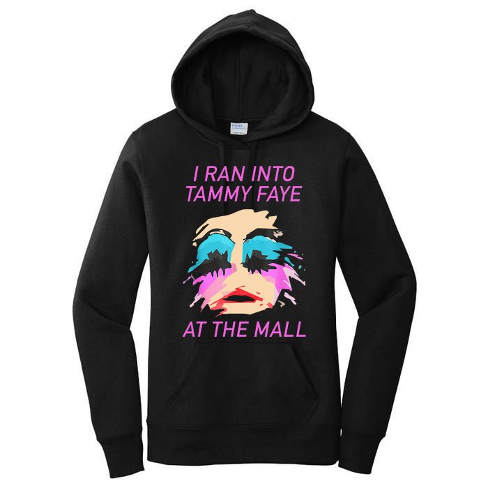 I Ran Into Tammy Faye Bakker At The Mall Women's Pullover Hoodie