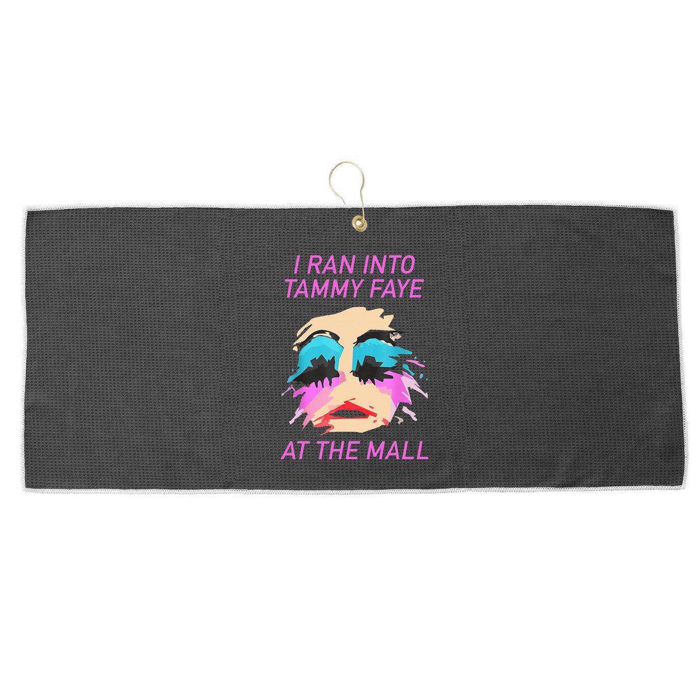 I Ran Into Tammy Faye Bakker At The Mall Large Microfiber Waffle Golf Towel