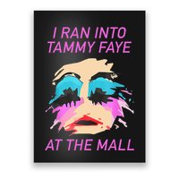 I Ran Into Tammy Faye Bakker At The Mall Poster