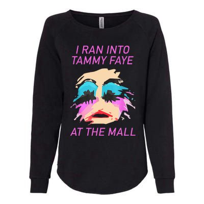 I Ran Into Tammy Faye Bakker At The Mall Womens California Wash Sweatshirt