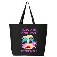 I Ran Into Tammy Faye Bakker At The Mall 25L Jumbo Tote