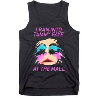 I Ran Into Tammy Faye Bakker At The Mall Tank Top