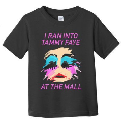 I Ran Into Tammy Faye Bakker At The Mall Toddler T-Shirt
