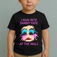 I Ran Into Tammy Faye Bakker At The Mall Toddler T-Shirt