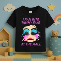 I Ran Into Tammy Faye Bakker At The Mall Toddler T-Shirt