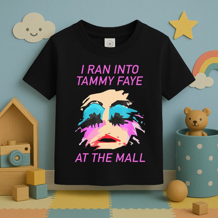 I Ran Into Tammy Faye Bakker At The Mall Toddler T-Shirt