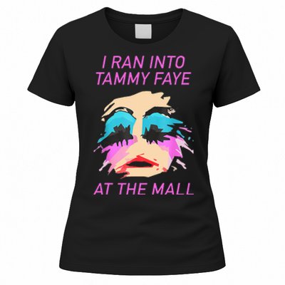 I Ran Into Tammy Faye Bakker At The Mall Women's T-Shirt