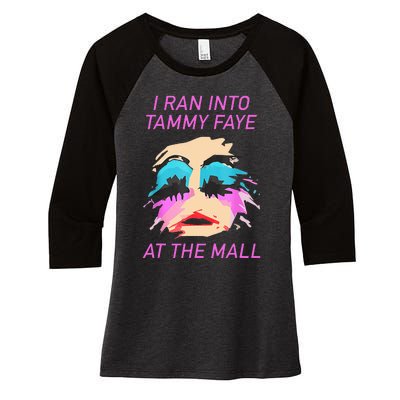 I Ran Into Tammy Faye Bakker At The Mall Women's Tri-Blend 3/4-Sleeve Raglan Shirt