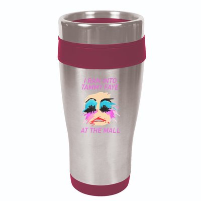 I Ran Into Tammy Faye Bakker At The Mall 16oz Travel Tumbler