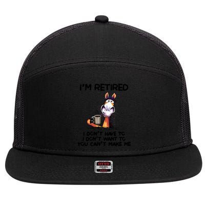 Im Retired I Dont Have To I Dont Want ToIm Retired I Dont Have To I Dont W 7 Panel Mesh Trucker Snapback Hat