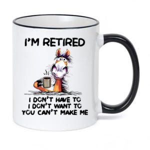 Im Retired I Dont Have To I Dont Want ToIm Retired I Dont Have To I Dont W 11oz Black Color Changing Mug