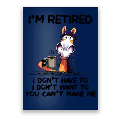 Im Retired I Dont Have To I Dont Want ToIm Retired I Dont Have To I Dont W Poster