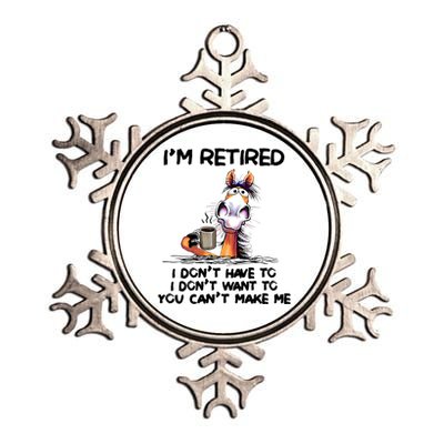 Im Retired I Dont Have To I Dont Want ToIm Retired I Dont Have To I Dont W Metallic Star Ornament