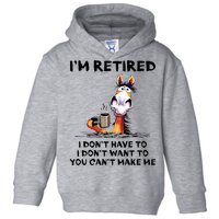 Im Retired I Dont Have To I Dont Want To Horse Toddler Hoodie
