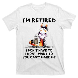 Im Retired I Dont Have To I Dont Want To Horse T-Shirt