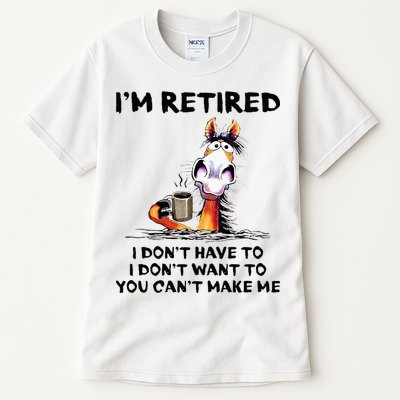 Im Retired I Dont Have To I Dont Want To Horse Tall T-Shirt