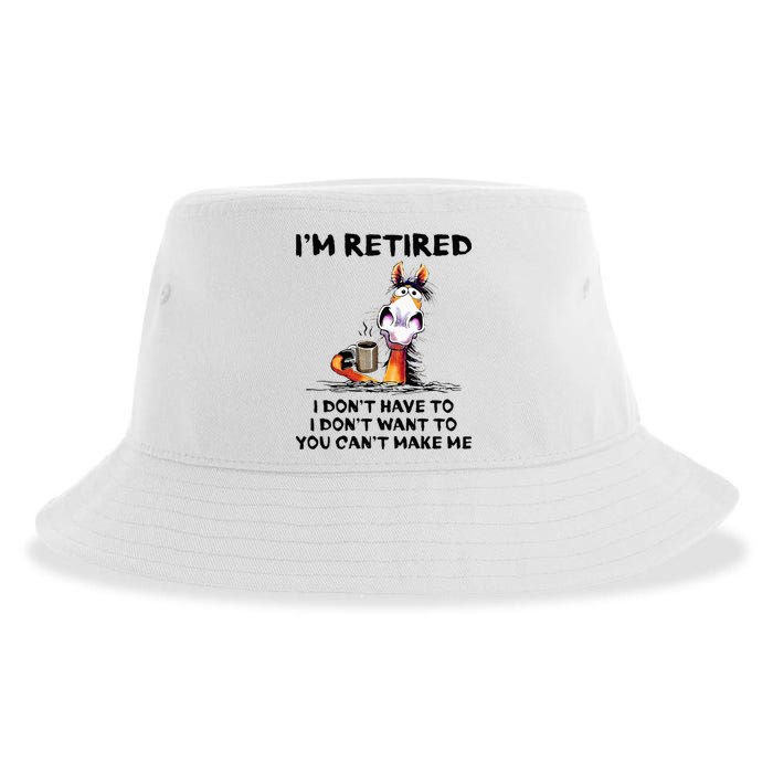 Im Retired I Dont Have To I Dont Want To Horse Sustainable Bucket Hat