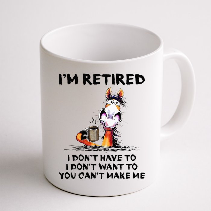 Im Retired I Dont Have To I Dont Want To Horse Mug