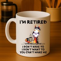Im Retired I Dont Have To I Dont Want To Horse Mug