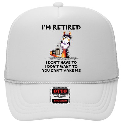 Im Retired I Dont Have To I Dont Want To Horse Trucker Hat
