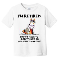 Im Retired I Dont Have To I Dont Want To Horse Toddler T-Shirt