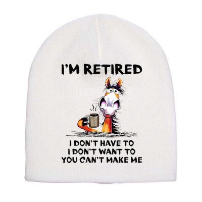Im Retired I Dont Have To I Dont Want To Horse Short Acrylic Beanie