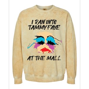 I Ran Into Tammy Faye Bakker At The Mall Colorblast Crewneck Sweatshirt