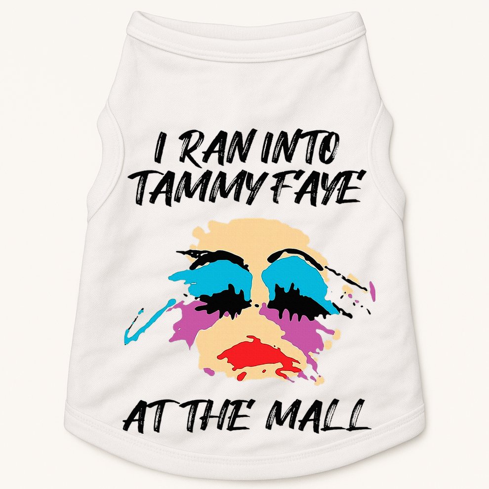 I Ran Into Tammy Faye Bakker At The Mall Doggie Tank