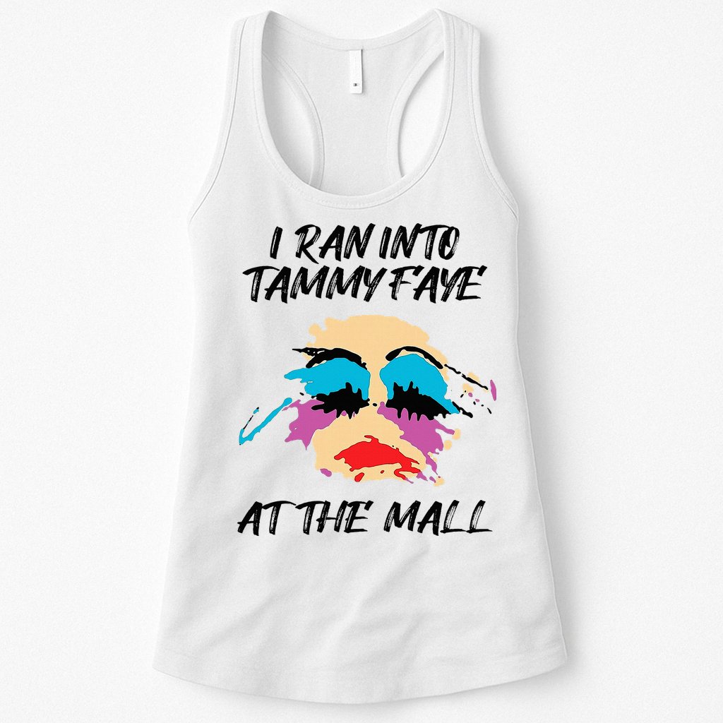 I Ran Into Tammy Faye Bakker At The Mall Womens Tank Top