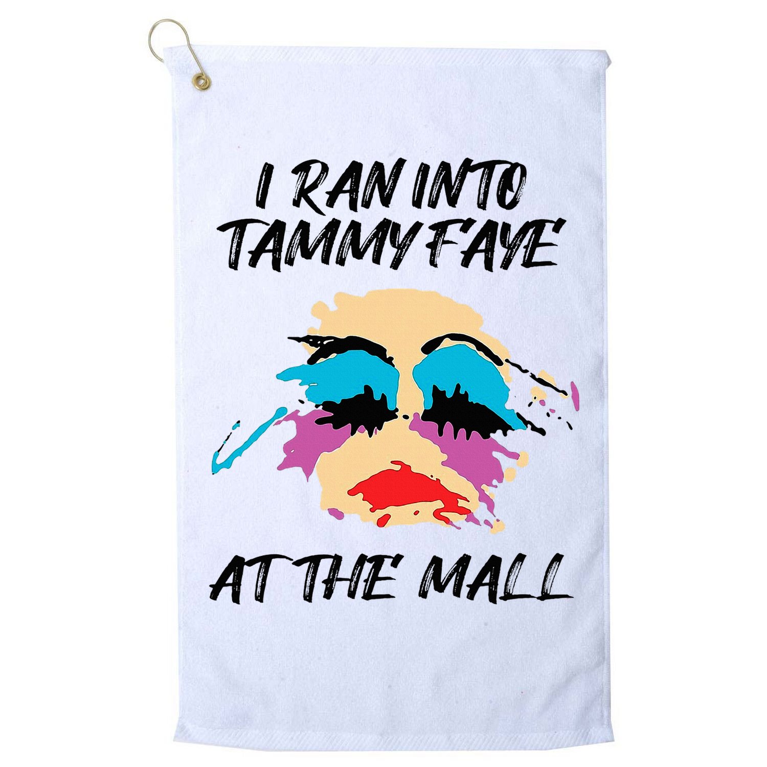 I Ran Into Tammy Faye Bakker At The Mall Golf Towel