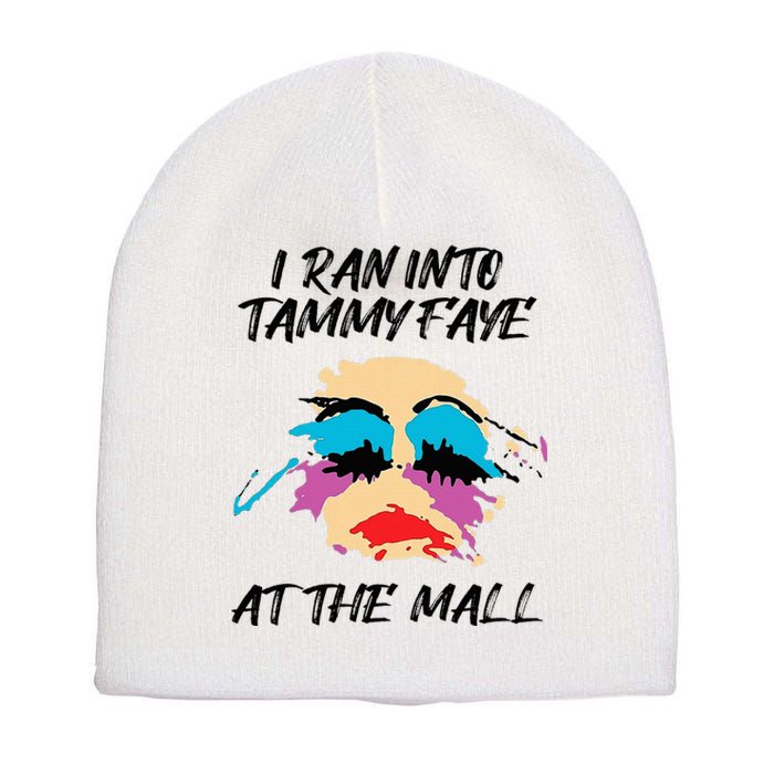 I Ran Into Tammy Faye Bakker At The Mall Short Acrylic Beanie